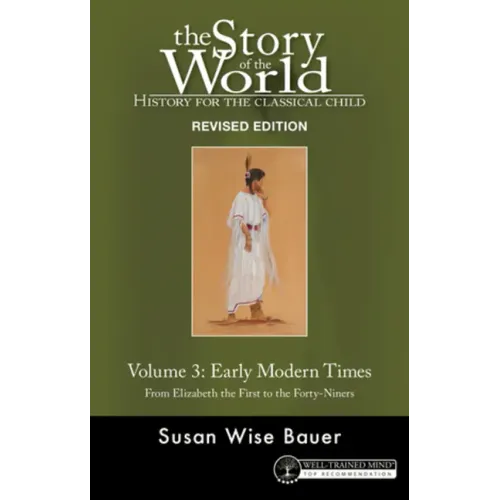 Story of the World, Vol. 3 Revised Edition: History for the Classical Child: Early Modern Times - Paperback