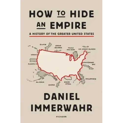 How to Hide an Empire: A History of the Greater United States - Paperback