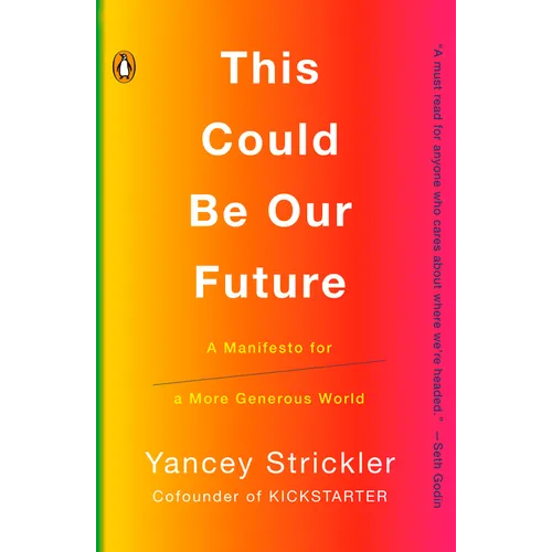 This Could Be Our Future: A Manifesto for a More Generous World - Paperback