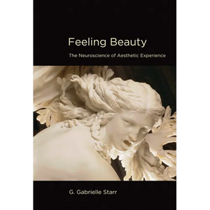 Feeling Beauty: The Neuroscience of Aesthetic Experience - Paperback