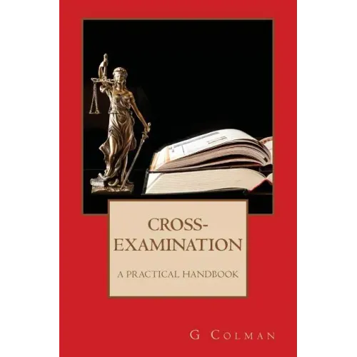 Cross-Examination: A Practical Handbook - Paperback
