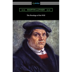 The Bondage of the Will - Paperback
