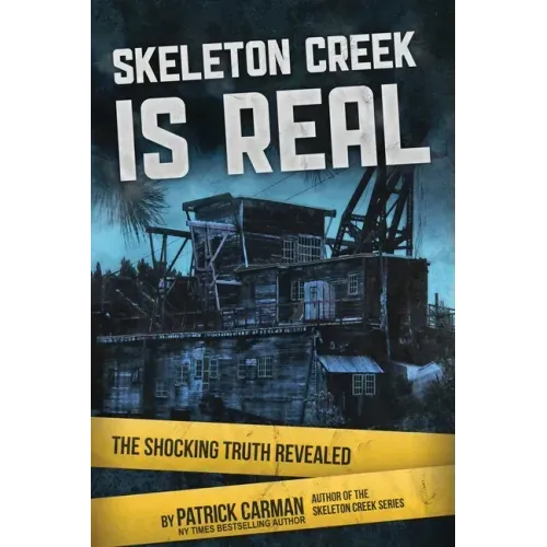 Skeleton Creek is Real: The Shocking Truth Revealed - Paperback