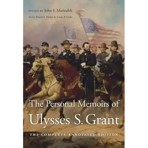 The Personal Memoirs of Ulysses S. Grant: The Complete Annotated Edition - Hardcover