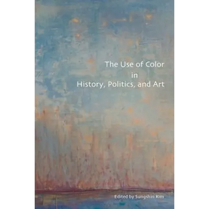 The Use of Color in History, Politics, and Art - Paperback