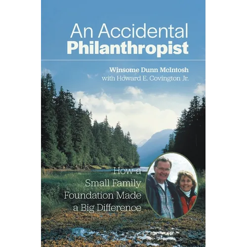 An Accidental Philanthropist: How A Small Family Foundation Made A Big Difference - Paperback