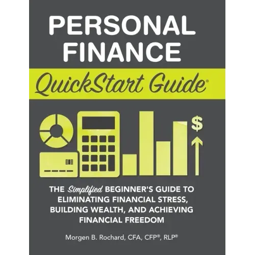 Personal Finance QuickStart Guide: The Simplified Beginner's Guide to Eliminating Financial Stress, Building Wealth, and Achieving Financial Freedom - Hardcover