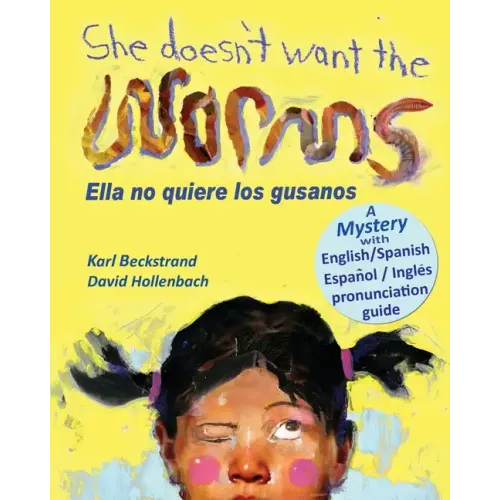 She Doesn't Want the Worms - Ella no quiere los gusanos: A Mystery (In English and Spanish) - Paperback