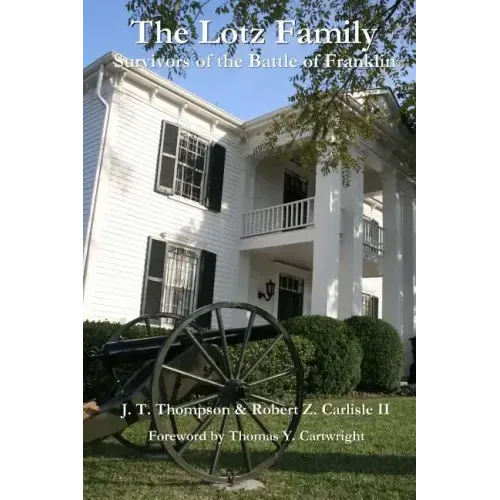The Lotz Family: Survivors of the Battle of Franklin: Robert Z. Carlisle II - Paperback