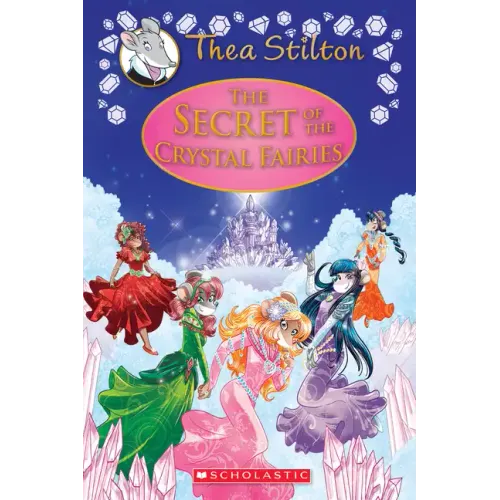 The Secret of the Crystal Fairies (Thea Stilton: Special Edition #7) - Hardcover