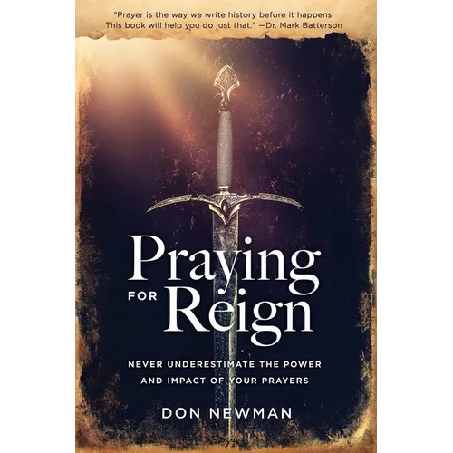 Praying For Reign: Never Underestimate The Power And Impact Of Your Prayers - Paperback
