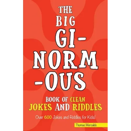 The Big Ginormous Book of Clean Jokes and Riddles: Over 600 Jokes and Riddles for Kids! - Paperback