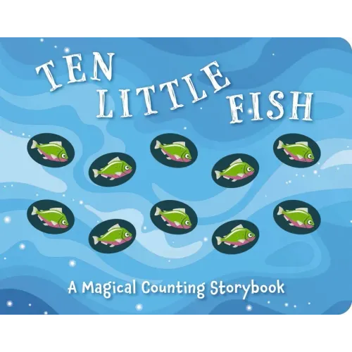 Ten Little Fish: A Magical Counting Storybook 2 - Board Book