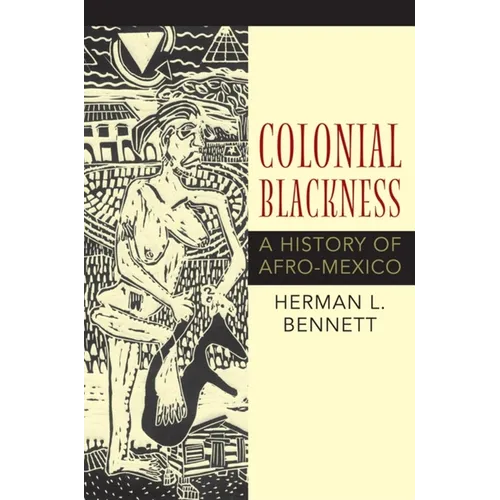 Colonial Blackness: A History of Afro-Mexico - Paperback