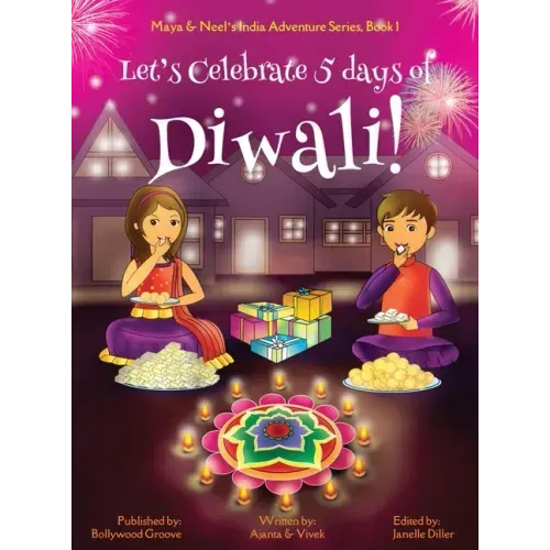 Let's Celebrate 5 Days of Diwali! (Maya & Neel's India Adventure Series, Book 1) - Hardcover