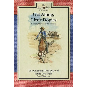 Get Along, Little Dogies: The Chisholm Trail Diary of Hallie Lou Wells: South Texas, 1878 - Paperback