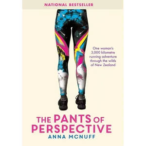 The Pants Of Perspective: One woman's 3,000 kilometres running adventure through the wilds of New Zealand - Hardcover
