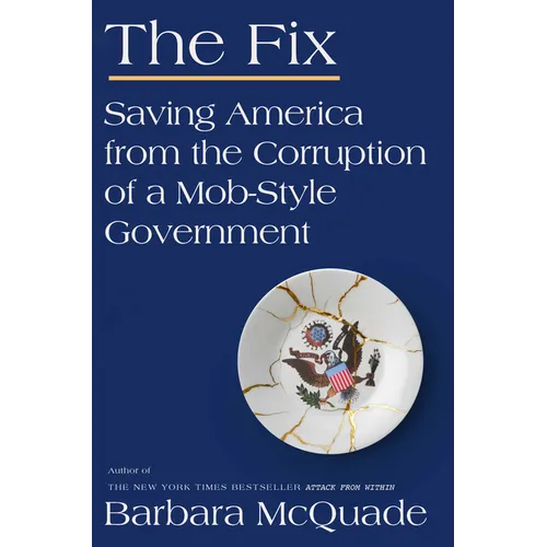 The Fix: Saving America from the Corruption of a Mob-Style Government - Hardcover