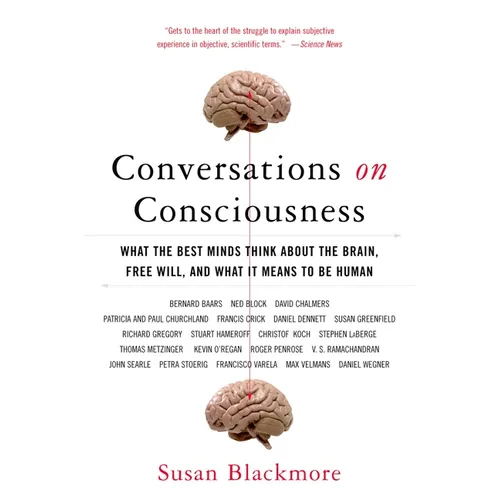 Conversations on Consciousness: What the Best Minds Think about the Brain, Free Will, and What It Means to Be Human - Paperback