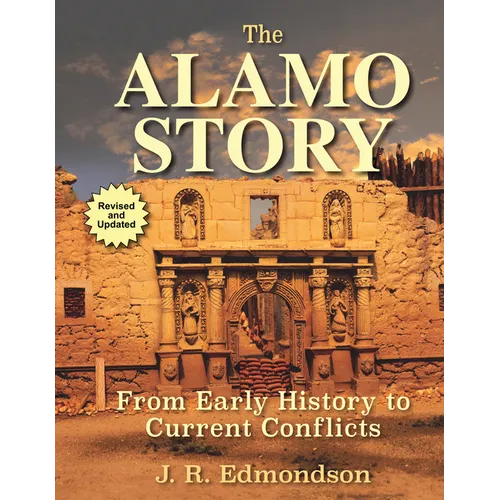The Alamo Story: From Early History to Current Conflicts - Hardcover