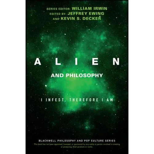 Alien and Philosophy: I Infest, Therefore I Am - Paperback