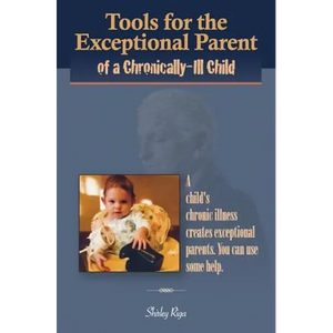 Tools for the Exceptional Parent of a Chronically-Ill Child - Paperback