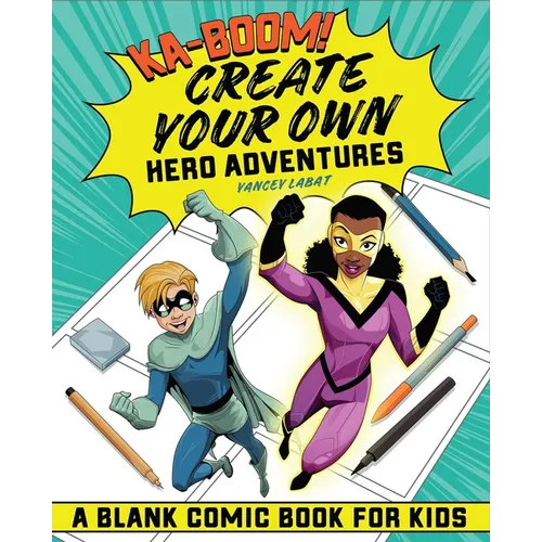 Ka-Boom! Create Your Own Hero Adventures: A Blank Comic Book for Kids - Paperback