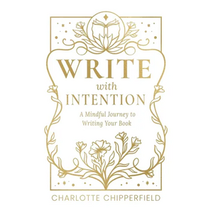 Write with Intention: A Mindful Journey to Writing Your Book - Paperback