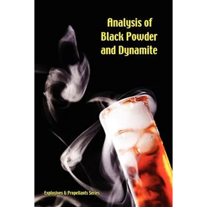 Analysis of Black Powder and Dynamite (Explosives & Propellants Series) - Paperback