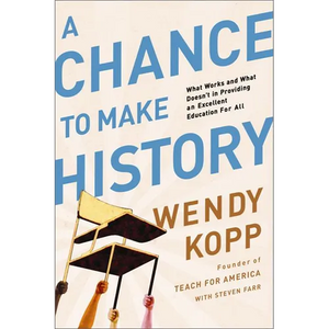 A Chance to Make History: What Works and What Doesn't in Providing an Excellent Education for All - Paperback