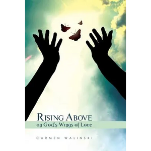 Rising Above on God's Wings of Love - Paperback