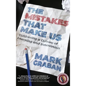 The Mistakes That Make Us: Cultivating a Culture of Learning and Innovation - Hardcover
