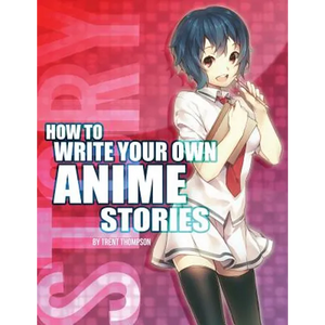 How to Write Your Own Anime Stories, volume one - Paperback