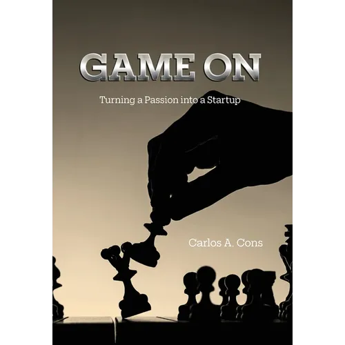 Game On: Turning a Passion into a Startup - Hardcover