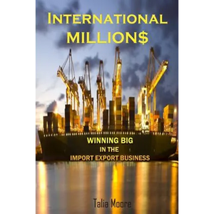 International Million$: Winning In The Import Export Business - Paperback