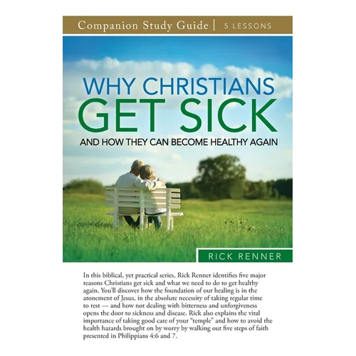 Why Christians Get Sick and How They Can Become Healthy Again Study Guide - Paperback