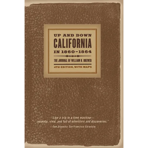 Up and Down California in 1860-1864: The Journal of William H. Brewer - Paperback