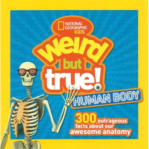 Weird But True! Human Body: 300 Outrageous Facts about Your Awesome Anatomy - Paperback