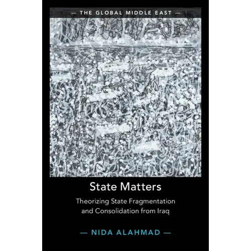 State Matters: Theorizing State Fragmentation and Consolidation from Iraq - Paperback
