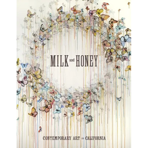 Milk and Honey: Contemporary Art in California - Hardcover