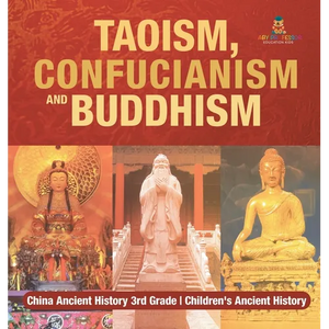 Taoism, Confucianism and Buddhism - China Ancient History 3rd Grade Children's Ancient History - Hardcover