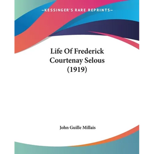 Life Of Frederick Courtenay Selous (1919) - Paperback