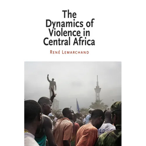 The Dynamics of Violence in Central Africa - Paperback