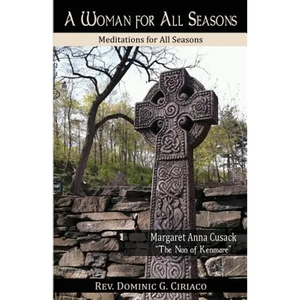 A Woman for All Seasons: Margaret Anna Cusack - Paperback