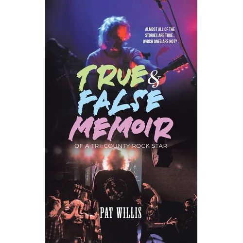 True & False Memoir of a Tri-County Rock Star - Paperback