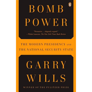 Bomb Power: The Modern Presidency and the National Security State - Paperback