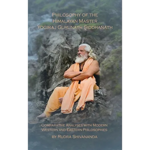 Philosophy of the Himalayan Master Yogiraj Gurunath Siddhanath - Hardcover