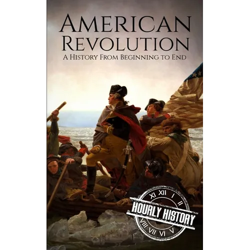 American Revolution: A History from Beginning to End - Paperback