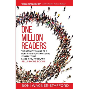 One Million Readers: The Definitive Guide to a Nonfiction Book Marketing Strategy That Saves Time, Money, and Sells More Books - Paperback