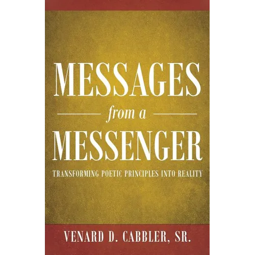 Messages from a Messenger: Transforming Poetic Principles Into Reality - Paperback